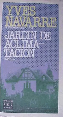 Libro usado en venta: Jardin de aclimatacion de Yves Navarre; editorial Plaza & Janes impreso en 1984 realizamos envios a todo el mundo.1