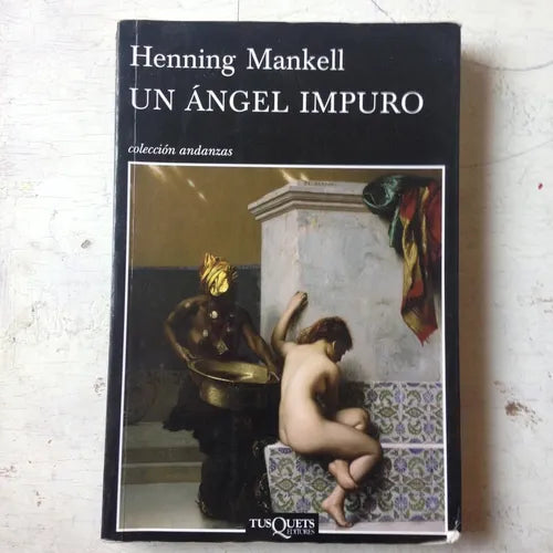 Libro usado en venta: Un angel impuro de Henning Mankell; editorial Tusquets impreso en 2012 realizamos envios a todo el mundo.1