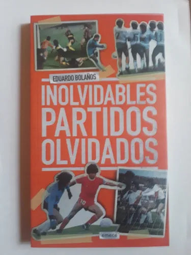 Libro usado en venta: Inolvidables partidos olvidados de Eduardo Bolaños; editorial Emece impreso en 2017 realizamos envios a todo el mundo.1