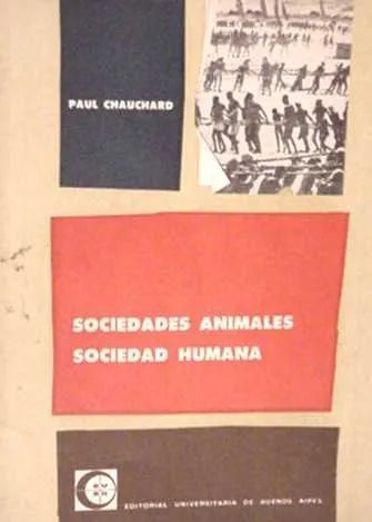 Libro usado en venta: Sociedades animales sociedad humana de Paul Chauchard; editorial Eudeba impreso en 1960 realizamos envios a todo el mundo.1
