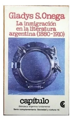 Libro usado en venta: La inmigracion en la literatura argentina (1880-1910) de Gladys S. Onega; Centro Editor de America Latina impreso en 1982.1