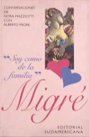 Libro usado en venta: Soy como de la familia Migre de Alberto Migre - Nora Mazziotti; editorial Sudamericana impreso en 1993 envios a todo el mundo.1
