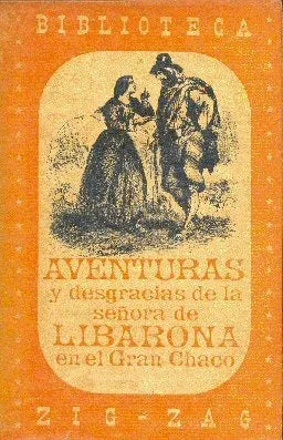 Libro usado en venta: Aventuras y desgracias de la se?ora de Libarona en el Gran Chaco; editorial Zig - Zag impreso en 1945 envios a todo el mundo.1