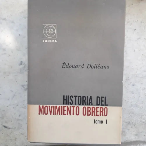 Libro usado en venta: Historia del movimiento obrero (3 Tomos) de Edouard Dolleans; editorial Eudeba impreso en 1962 realizamos envios a todo el mundo.1