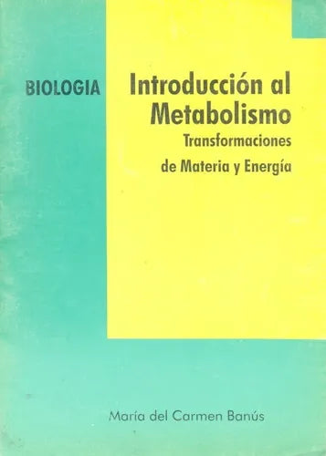 Libro usado en venta: Introduccion al metabolismo de Maria del Carmen Banus; editorial Grafica Yanel impreso en 1999 realizamos envios a todo el mundo.1