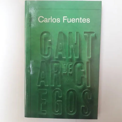 Libro usado en venta: Cantar de ciegos de Carlos Fuentes; editorial Alfaguara impreso en 2008 realizamos envios a todo el mundo.1