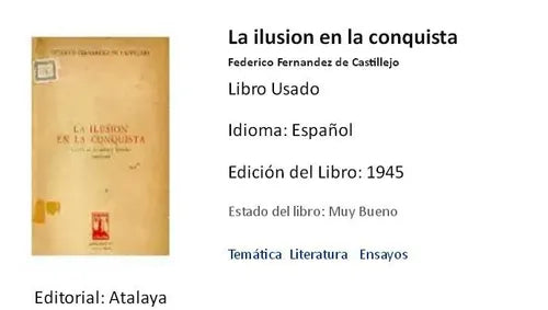 Libro usado en venta: La ilusion en la conquista de Federico Fernandez de Castillejo; editorial Atalaya impreso en 1945 envios a todo el mundo.1