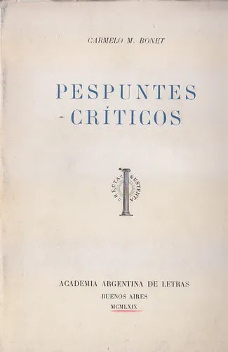 Libro usado en venta: Pespuntes criticos de Carmelo M Bonet; editorial Academia Argentina de Letras impreso en 1969 realizamos envios a todo el mundo.1