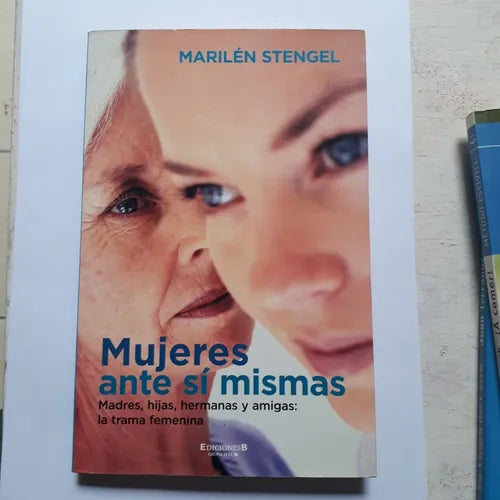 Libro usado en venta: Mujeres ante si mismas de Marilen Stengel; editorial Ediciones B impreso en 2006 realizamos envios a todo el mundo.1