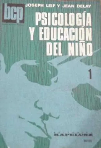 Libro usado en venta: Psicologia y educacion del ni?o de Joseph Leif - Jean Delay; editorial Kapelusz impreso en 1980 envios a todo el mundo.1