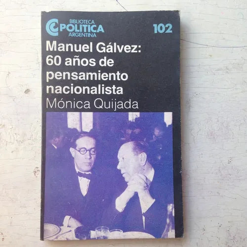 Libro usado en venta: Manuel Galvez: 60 a?os de pensamiento nacionalista de Monica Quijada; editorial Centro Editor de America Latina impreso en 1985.1