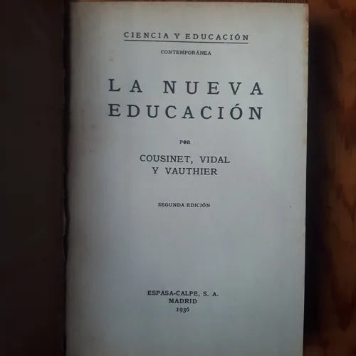 Libro usado en venta: La nueva educacion de Cousinet - Vidal - Vauthier; editorial Espasa - Calpe impreso en 1936 realizamos envios a todo el mundo.1