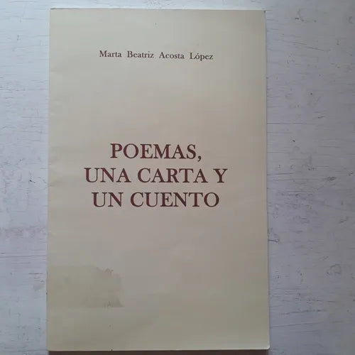 Libro usado en venta: Poemas, una carta y un cuento de Marta Beatriz Acosta Lopez; editorial Marben impreso en 2013 realizamos envios a todo el mundo.1