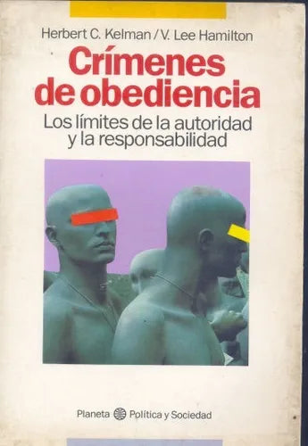 Libro usado en venta: Crimenes de obediencia: Los limites de la autoridad y la responsabilidad de Kelman - Lee Hamilton; Planeta impreso en 19901.1