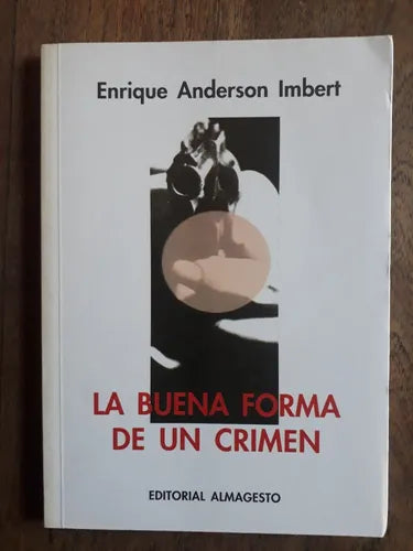 Libro usado en venta: La buena forma de un crimen de Enrique Anderson Imbert; editorial Almagesto impreso en 1998 realizamos envios a todo el mundo.1