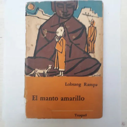 Libro usado en venta: El manto amarillo de Lobsang Rampa; editorial Troquel impreso en 1965 realizamos envios a todo el mundo.1
