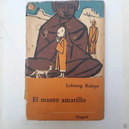 Libro usado en venta: El manto amarillo de Lobsang Rampa; editorial Troquel impreso en 1965 realizamos envios a todo el mundo.1