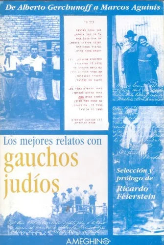 Libro usado en venta: Los mejores relatos con gauchos judios: de Alberto Gerchunoff a Marcos Aguinis de Ricardo Feierstein; Ameghino impreso en 19981.1