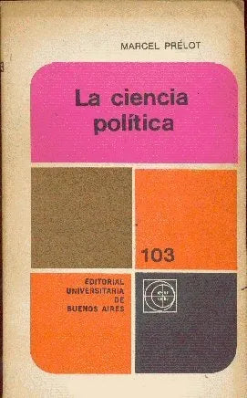 Libro usado en venta: La ciencia politica de Marcel Prelot; editorial Eudeba impreso en 1969 realizamos envios a todo el mundo.1