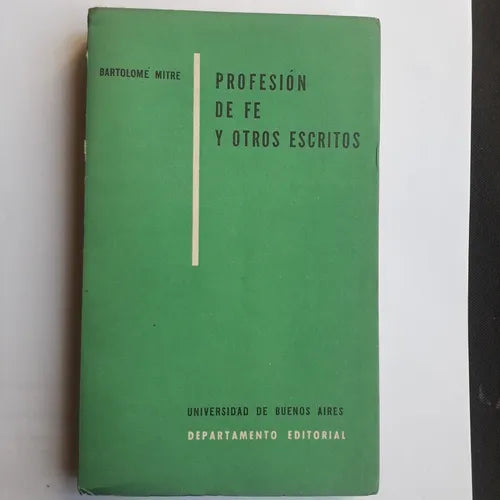 Libro usado en venta: Profesion de Fe y otros escritos de Bartolome Mitre; editorial Eudeba impreso en 1956 realizamos envios a todo el mundo.1