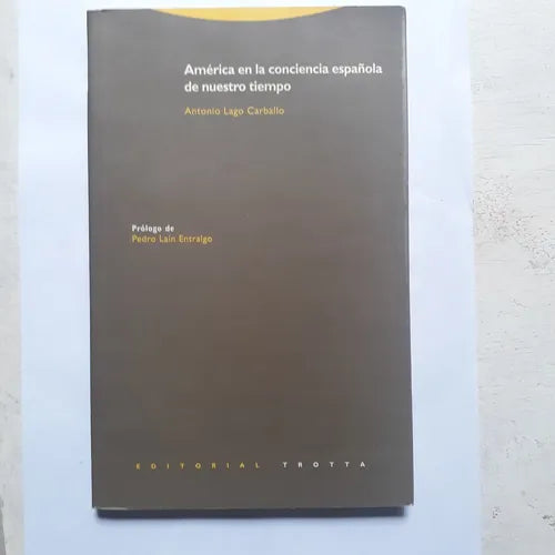 Libro usado en venta: America en la conciencia espa?ola de nuestro tiempo de Antonio Lago Carballo; editorial Trotta impreso en 1997.1