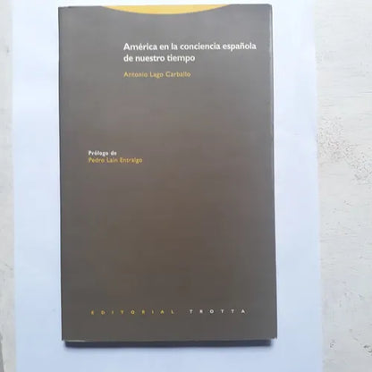 Libro usado en venta: America en la conciencia espa?ola de nuestro tiempo de Antonio Lago Carballo; editorial Trotta impreso en 1997.1