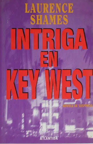 Libro usado en venta: Intriga en Key West de Laurence Shames; editorial Atlántida impreso en 1994 realizamos envios a todo el mundo.1