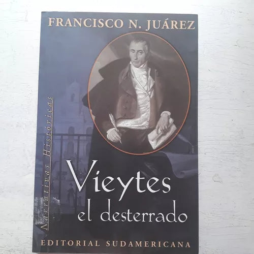 Libro usado en venta: Vieytes el desterrado de Francisco N. Juarez; editorial Sudamericana impreso en 2001 realizamos envios a todo el mundo.1
