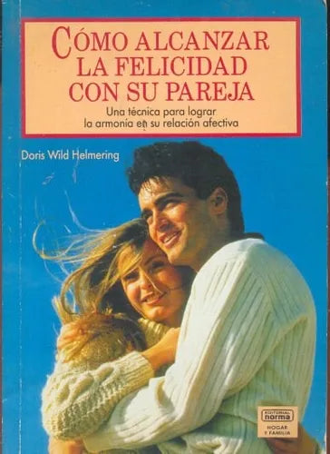 Libro usado en venta: Como alcanzar la felicidad con su pareja de Doris Wild Helmering; editorial Norma impreso en 1990 envios a todo el mundo.1