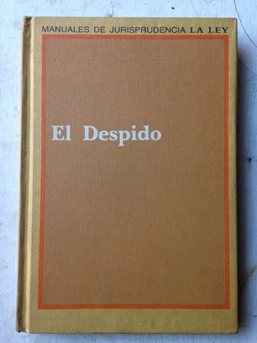 Libro usado en venta: El despido N? 4 (Tapa dura) de Manuales de jurisprudencia; editorial La ley impreso en 1985 realizamos envios a todo el mundo.1
