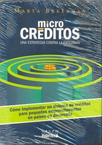 Libro usado en venta: Microcreditos - Una estrategia contra la exclusion de Marta Bekerman; editorial Norma impreso en 2004 envios a todo el mundo.1