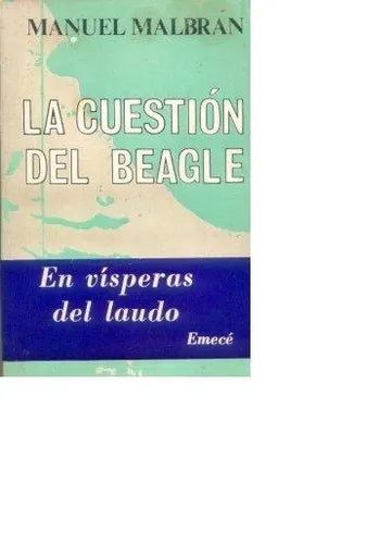 Libro usado en venta: La cuestion del beagle de Manuel Malbran; editorial Emece impreso en 1973 realizamos envios a todo el mundo.1