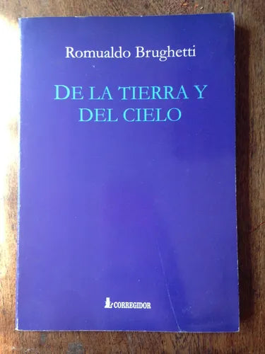 Libro usado en venta: De la tierra y del cielo de Romualdo Brughetti; editorial Corregidor impreso en 2001 realizamos envios a todo el mundo.1