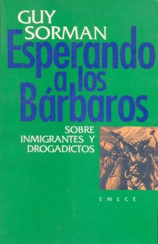Libro usado en venta: Esperando a los Barbaros, sobre inmigrantes y drogadictos de Guy Sorman; editorial Emece impreso en 1993 envios a todo el mundo.1