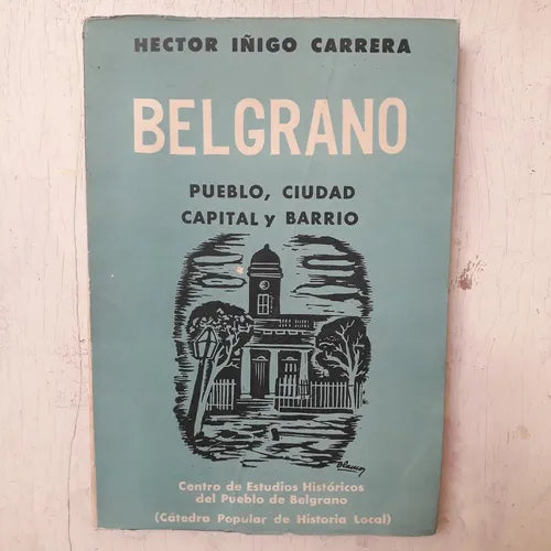 Libro usado en venta: Belgrano - Pueblo, ciudad, capital y barrio de Iñigo Carrera; Centro de Estudios Historicos del Pueblo de Belgrano 19641.1