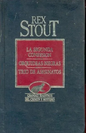 Libro usado en venta: La segunda confesion - Orquideas negras - Trio de asesinatos de Rex Stout; editorial Hyspamerica impreso en 1984.1