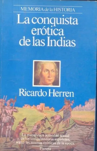 Libro usado en venta: La conquista erotica de las indias de Ricardo Herren; editorial Planeta impreso en 1992 realizamos envios a todo el mundo.1