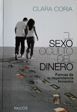 Libro usado en venta: El sexo oculto del dinero de Clara Coria; editorial Paidos impreso en 2008 realizamos envios a todo el mundo.1