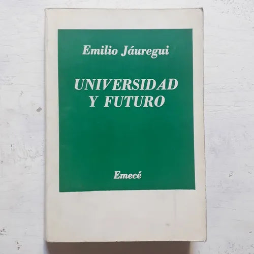 Libro usado en venta: Universidad y futuro de Emilio M. Jauregui; editorial Emece impreso en 1976 realizamos envios a todo el mundo.1
