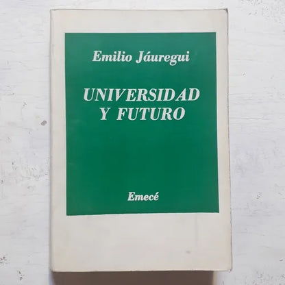 Libro usado en venta: Universidad y futuro de Emilio M. Jauregui; editorial Emece impreso en 1976 realizamos envios a todo el mundo.1