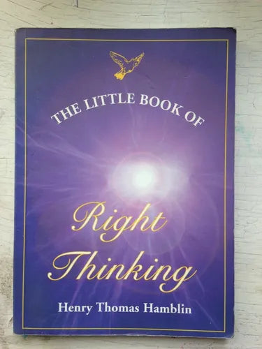 Libro usado en venta: The little book of Right Thinking de Henry Thomas Hamblin; editorial Science of Thought impreso en 1999 envios a todo el mundo.1
