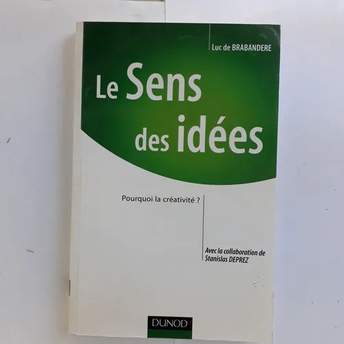 Libro usado en venta: Le Sens des idees - Pourquoi la creativite? de Luc de Brabandere; editorial Dunod impreso en 2004 envios a todo el mundo.1