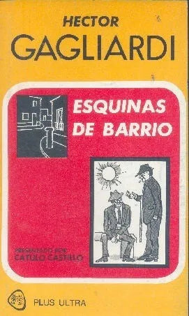 Libro usado en venta: Esquinas de barrio de Hector Francisco Gagliardi; editorial Plus Ultra impreso en 1980 realizamos envios a todo el mundo.1