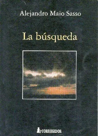 Libro usado en venta: La busqueda de Alejandro Maio Sasso; editorial Corregidor impreso en 2000 realizamos envios a todo el mundo.1