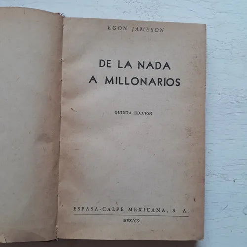 Libro usado en venta: De la nada a millonarios de Egon Jameson; editorial Espasa - Calpe impreso en 1961 realizamos envios a todo el mundo.1
