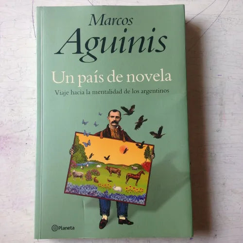 Libro usado en venta: Un pais de novela - Viaje hacia la mentalidad de los argentinos de Marcos Aguinis; editorial Planeta impreso en 2003.1
