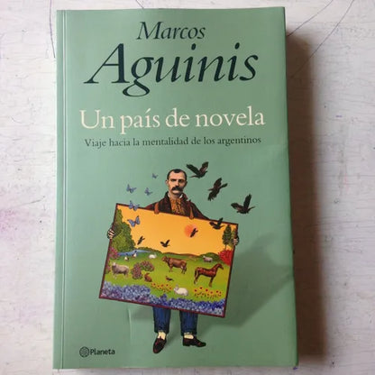 Libro usado en venta: Un pais de novela - Viaje hacia la mentalidad de los argentinos de Marcos Aguinis; editorial Planeta impreso en 2003.1