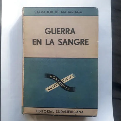 Libro usado en venta: Guerra en la sangre de Salvador de Madariaga; editorial Sudamericana impreso en 1958 realizamos envios a todo el mundo.1