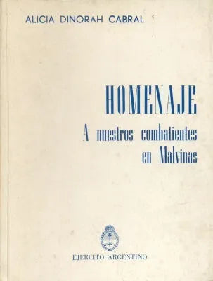 Libro usado en venta: Homenaje A nuestros combatientes en Malvinas de Alicia Dinorah Cabral; editorial Ejercito Argentino impreso en 1983.1