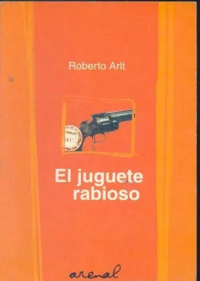 Libro usado en venta: El juguete rabioso de Roberto Arlt; editorial Arenal impreso en 2005 realizamos envios a todo el mundo.1